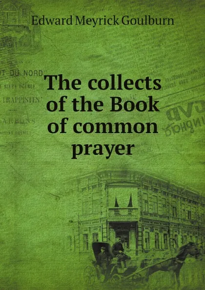 Обложка книги The collects of the Book of common prayer, Goulburn Edward Meyrick