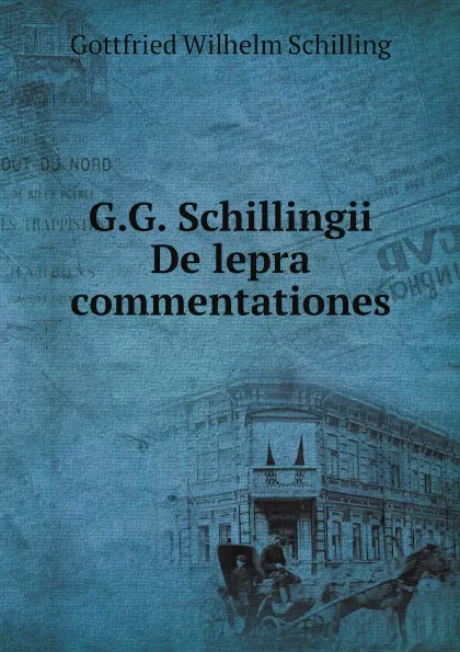 Обложка книги G.G. Schillingii De lepra commentationes, Gottfried Wilhelm Schilling