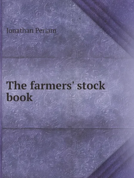 Обложка книги The farmers' stock book, Jonathan Periam