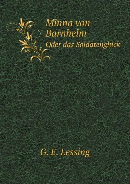 Обложка книги Minna von Barnhelm. Oder das Soldatengluck, G.E. Lessing