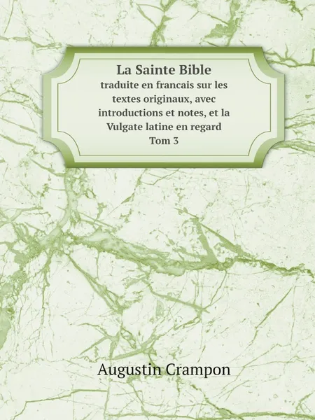 Обложка книги La Sainte Bible. traduite en francais sur les textes originaux, avec introductions et notes, et la Vulgate latine en regard Tom 3, Augustin Crampon