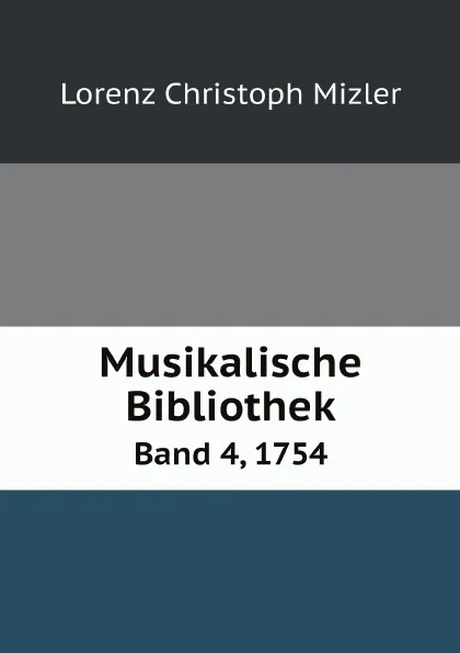 Обложка книги Musikalische Bibliothek. Band 4, 1754, Lorenz Christoph Mizler