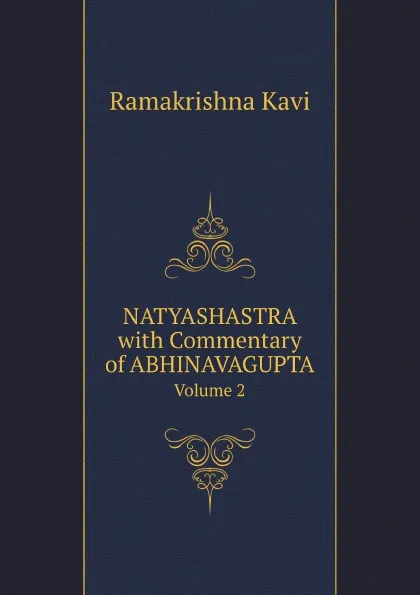 Обложка книги NATYASHASTRA with Commentary of ABHINAVAGUPTA. Volume 2, Ramakrishna Kavi