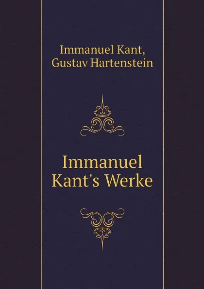 Обложка книги Immanuel Kant's Werke, Immanuel Kant, Gustav Hartenstein