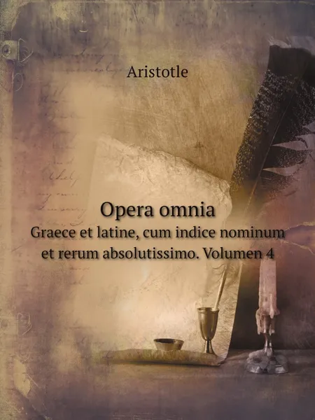 Обложка книги Opera omnia. Graece et latine, cum indice nominum et rerum absolutissimo. Volumen 4, Aristotle