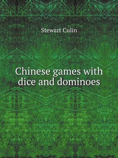 Обложка книги Chinese games with dice and dominoes, Stewart Culin