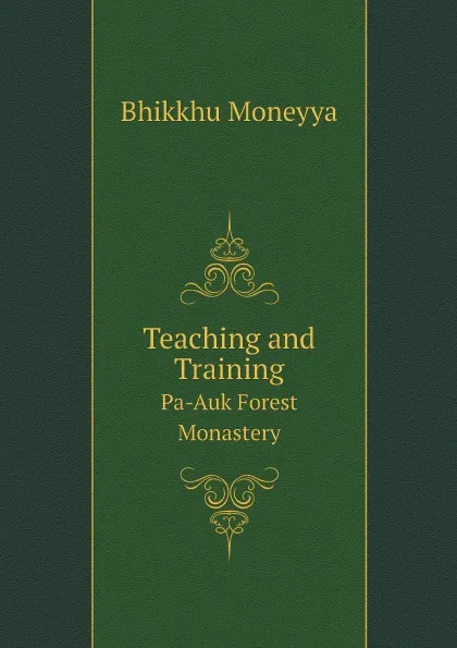 Обложка книги Teaching and Training. Pa-Auk Forest Monastery, Bhikkhu Moneyya