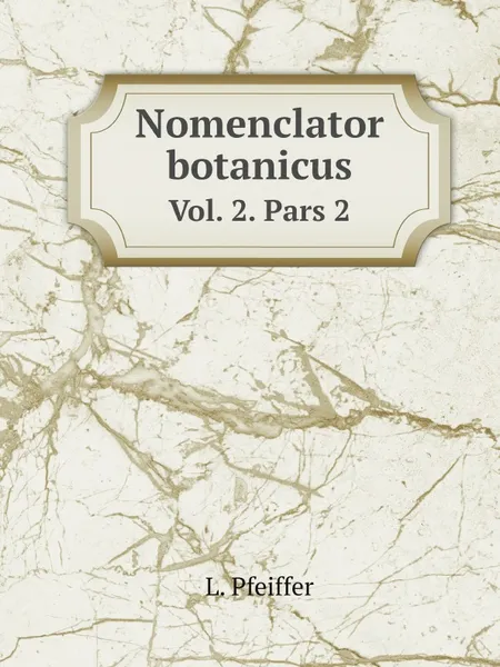 Обложка книги Nomenclator botanicus. Vol. 2. Pars 2, L. Pfeiffer