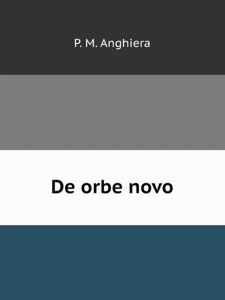 Обложка книги De orbe novo, P.M. Anghiera