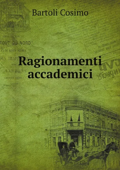 Обложка книги Ragionamenti accademici, Bartoli Cosimo