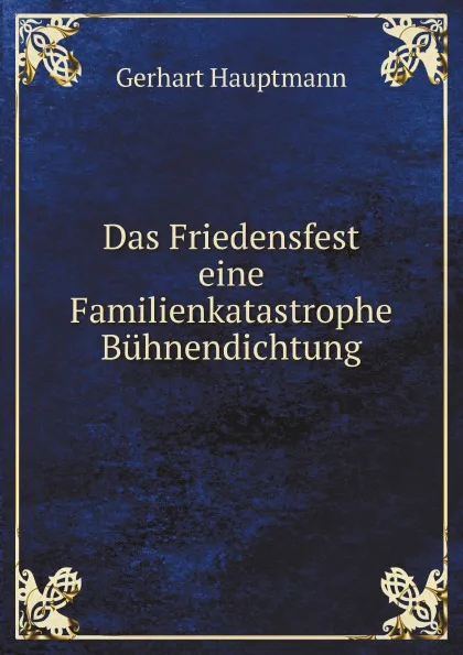 Обложка книги Das Friedensfest eine Familienkatastrophe Buhnendichtung, G. Hauptmann