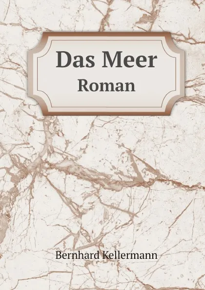 Обложка книги Das Meer. Roman, Bernhard Kellermann