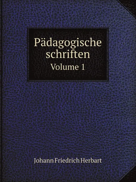 Обложка книги Padagogische schriften. Volume 1, Herbart Johann Friedrich