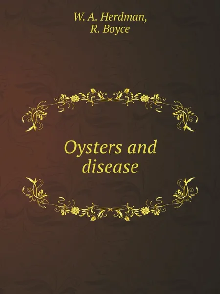 Обложка книги Oysters and disease, W. A. Herdman, R. Boyce