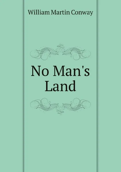 Обложка книги No Man's Land, Conway William Martin