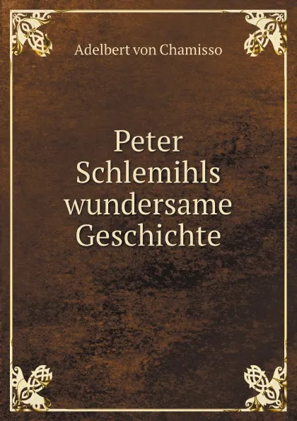Обложка книги Peter Schlemihls wundersame Geschichte, Adelbert von Chamisso