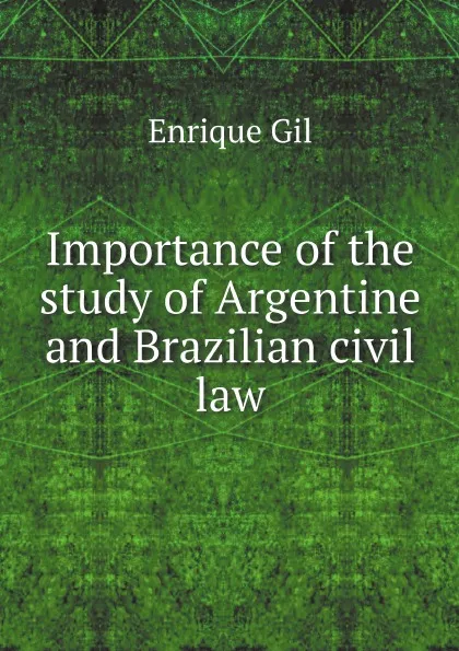 Обложка книги Importance of the study of Argentine and Brazilian civil law, Enrique Gil