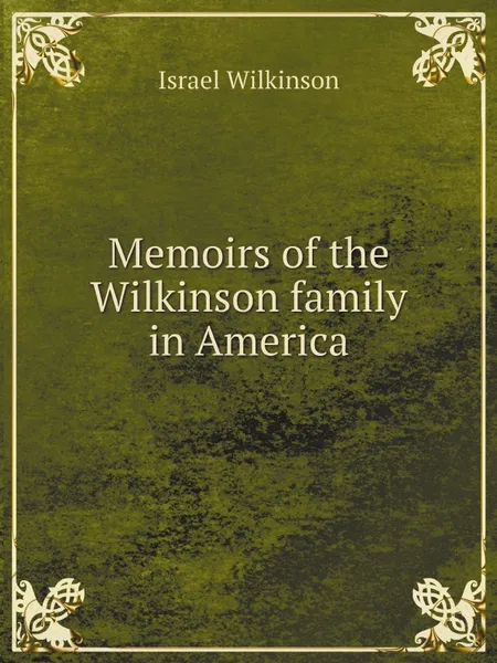 Обложка книги Memoirs of the Wilkinson family in America, Israel Wilkinson