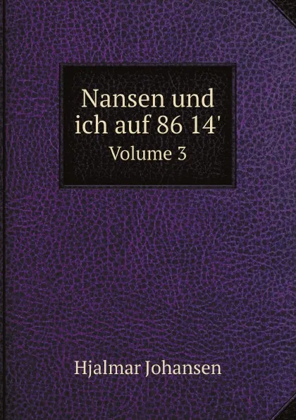 Обложка книги Nansen und ich auf 86 14'. Volume 3, Hjalmar Johansen