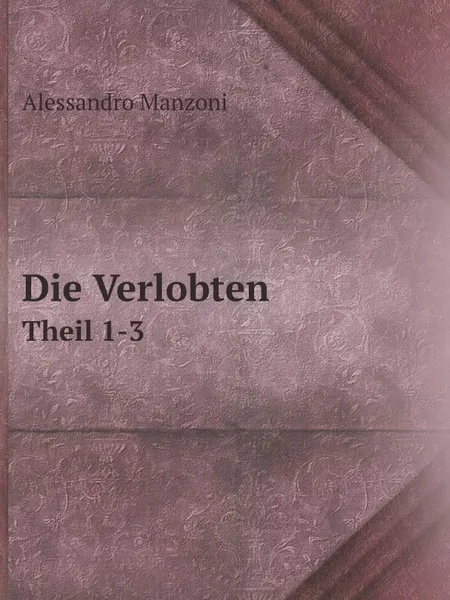 Обложка книги Die Verlobten. Theil 1-3, Alessandro Manzoni