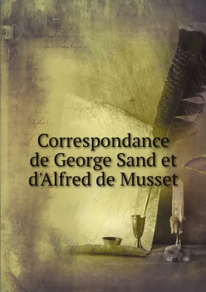 Обложка книги Correspondance de George Sand et d'Alfred de Musset, George Sand