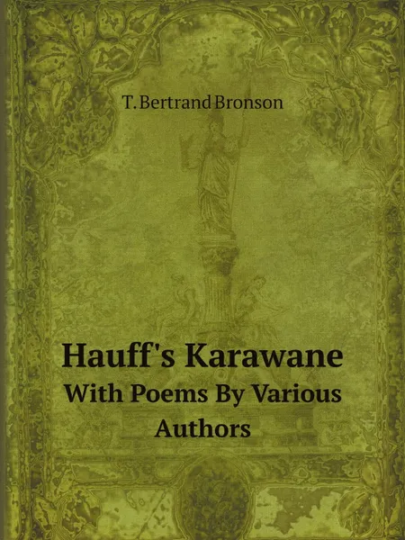 Обложка книги Hauff's Karawane. With Poems By Various Authors, T. Bertrand Bronson