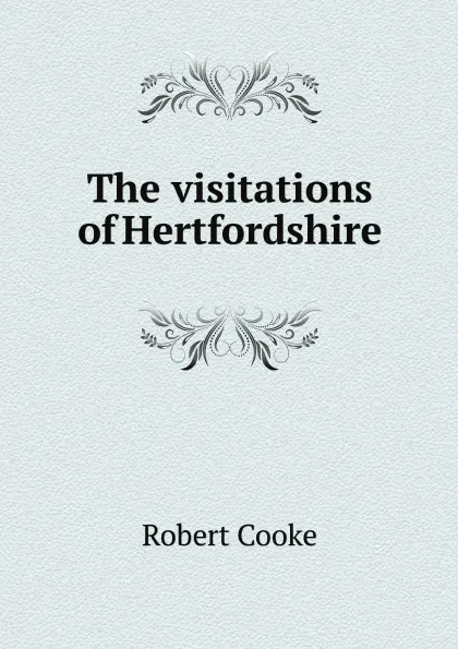 Обложка книги The visitations of Hertfordshire, Robert Cooke