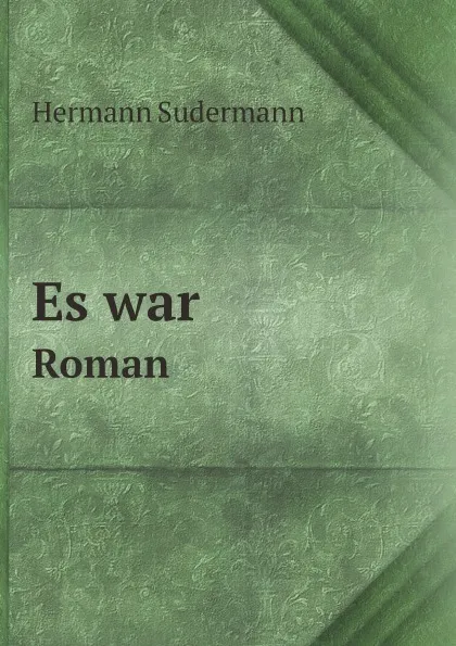 Обложка книги Es war. Roman, Sudermann Hermann