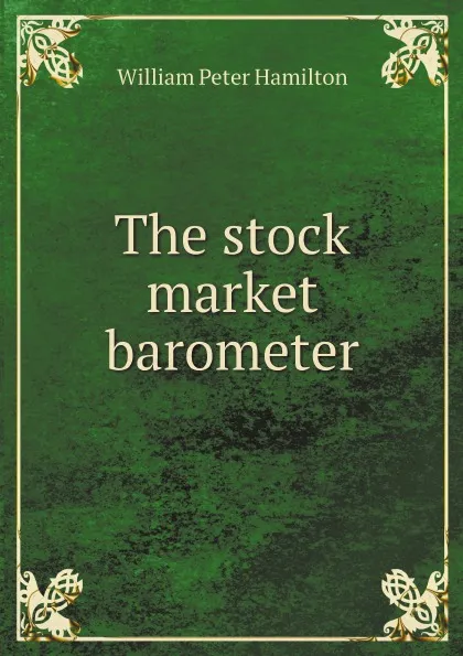 Обложка книги The stock market barometer, William Peter Hamilton