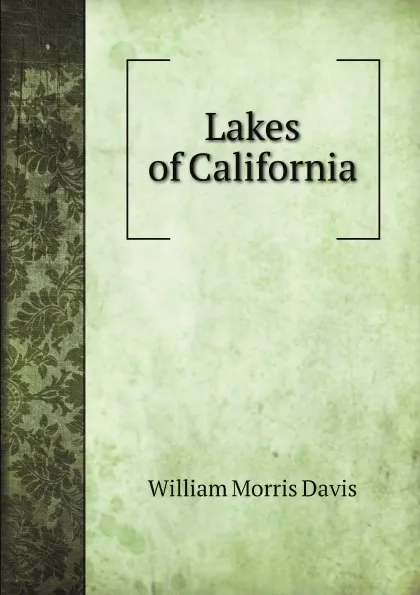 Обложка книги Lakes of California, William Morris Davis