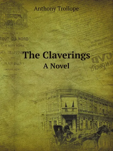 Обложка книги The Claverings. A Novel, Trollope Anthony