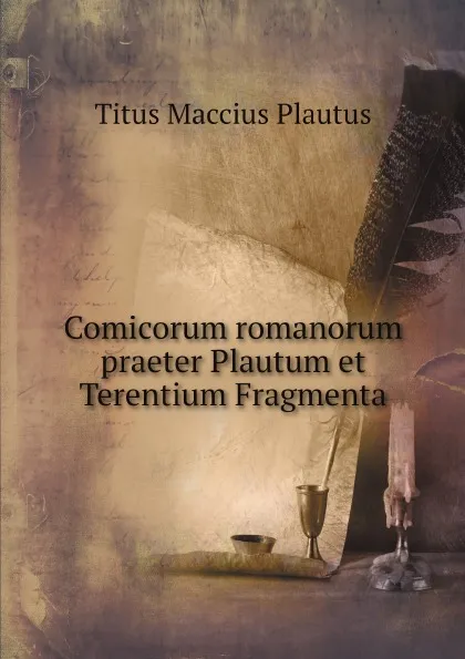 Обложка книги Comicorum romanorum praeter Plautum et Terentium Fragmenta, Titus Maccius Plautus