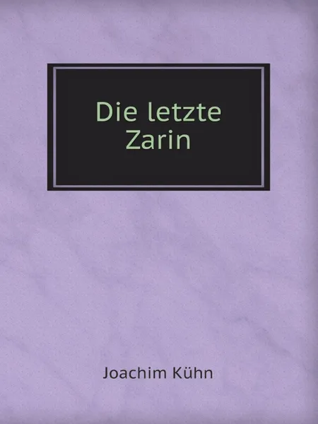 Обложка книги Die letzte Zarin, J. Kühn