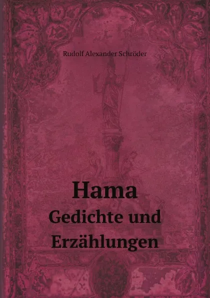 Обложка книги Hama. Gedichte und Erzahlungen, R.A. Schröder