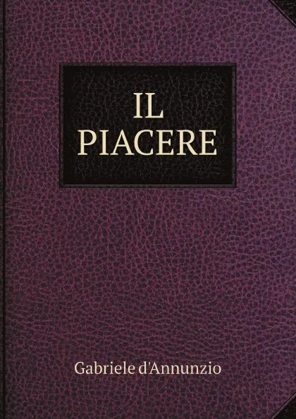 Обложка книги Il piacere, Gabriele d'Annunzio