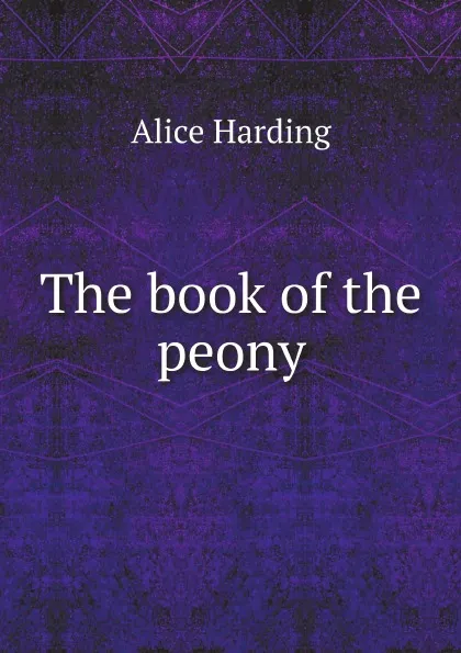 Обложка книги The book of the peony, Alice Harding