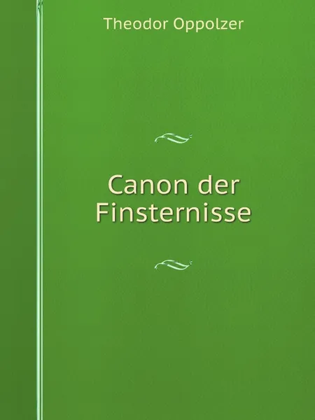 Обложка книги Canon der Finsternisse, Theodor Oppolzer