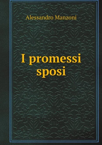 Обложка книги I promessi sposi, Alessandro Manzoni