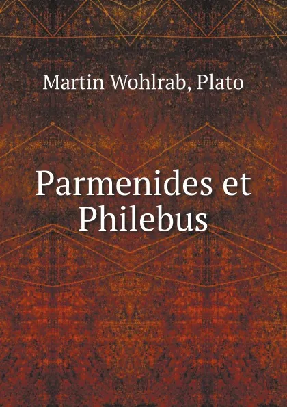 Обложка книги Parmenides et Philebus, Martin Wohlrab, Plato