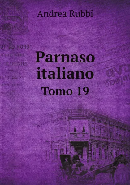 Обложка книги Parnaso italiano. Tomo 19, Andrea Rubbi