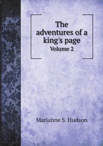 Обложка книги The adventures of a king's page. Volume 2, Marianne S. Hudson