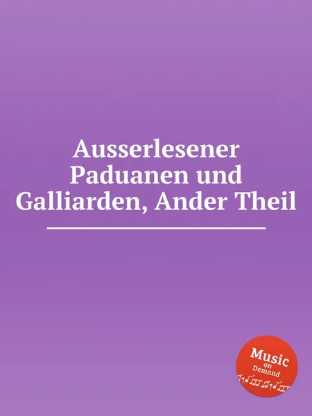 Обложка книги Ausserlesener Paduanen und Galliarden, Ander Theil, W.F. Skene