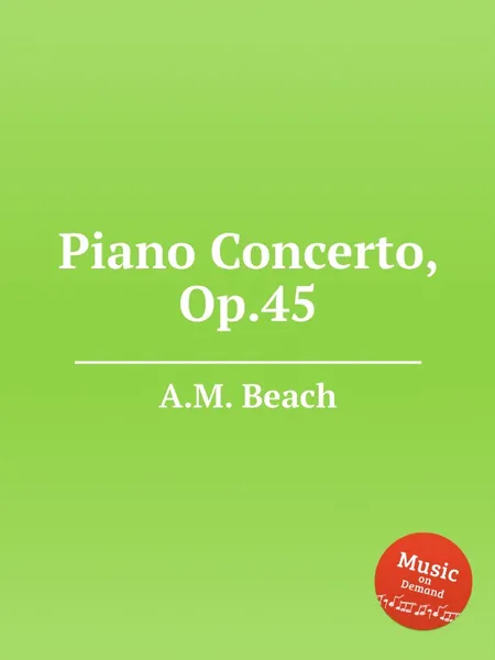 Обложка книги A.M. Beach: Piano Concerto, Op.45, A.M. Beach