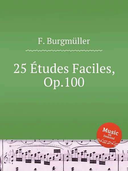 Обложка книги 25 Etudes Faciles, Op.100, F. Burgmüller