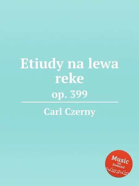 Обложка книги Etiudy na lewa reke. op. 399, Carl Czerny