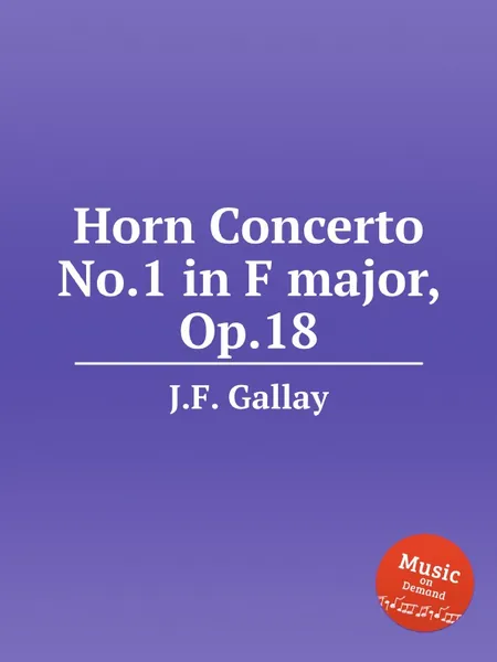 Обложка книги Horn Concerto No.1 in F major, Op.18, J.F. Gallay