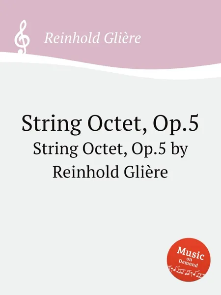 Обложка книги Струнный октет, Op.5. String Octet, Op.5 by Reinhold Gliere, Р. Глиэра