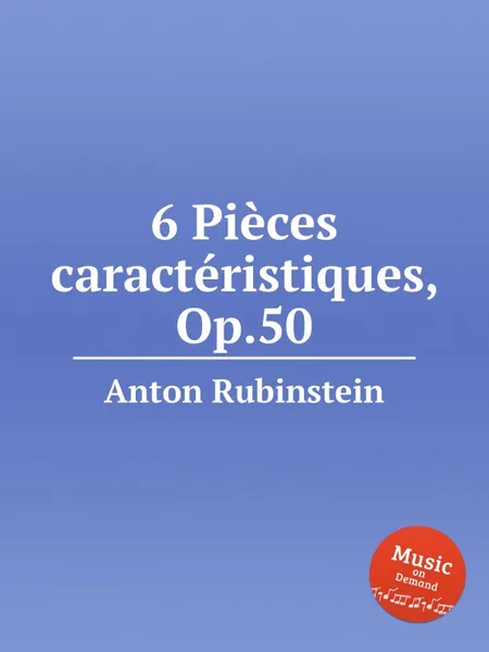 Обложка книги 6 Piеces caractеristiques, Op.50, A. Rubinstein