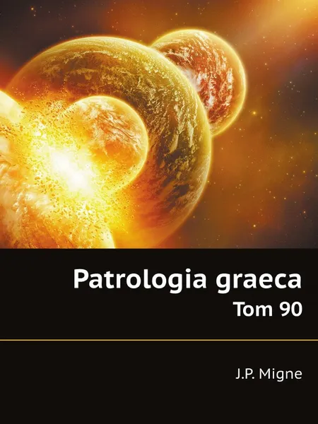 Обложка книги Patrologia graeca. Tom 90, J.P. Migne