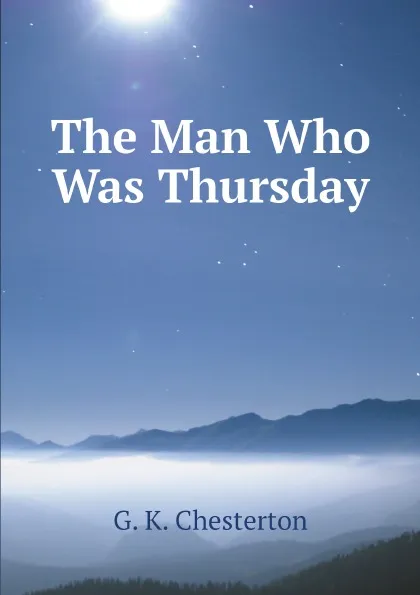 Обложка книги The Man Who Was Thursday, G. K. Chesterton